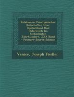 Relationen Venetianischer Botschafter Über Deutschland Und Österreich Im Sechzehnten Jahrhundert, XXX Band 1294017454 Book Cover