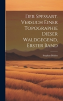 Der Spessart. Versuch einer Topographie dieser Waldgegend, Erster Band 1020574798 Book Cover