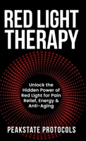 Red Light Therapy: Unlock the Hidden Power of Red Light for Pain Relief, Energy & Anti-Aging 1088134815 Book Cover
