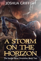 A Storm on the Horizon: The Xander Bane Chronicles: Book Two 1735078433 Book Cover