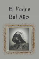 El Padre Del Año: Libreta de notas, diario, regalo para el d�a del padre, cumplea�os y cualquier festividad para pap�s/ 130 p�ginas (6]x9]) 1072993740 Book Cover