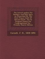 The Introit-psalms For Sundays And Holy-days, As Prescribed By The First Prayer-book Of Edward Sixth: Set To Original Chants For Congregational Use - Primary Source Edition 129308462X Book Cover