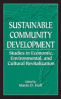 Sustainable Community Development: Studies in Economic, Environmental, and Cultural Revitalization 1574441299 Book Cover