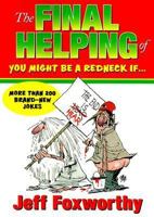 The Final Helping of: You Might Be a Redneck If... 1563525690 Book Cover