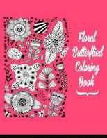 Floral Butterflies Coloring Book: Flowers Butterfiles Natural Coloring Book For Adults Large Print 1979243700 Book Cover