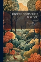 Unsere Deutschen Walder 1245574396 Book Cover