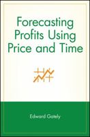 Forecasting Profits Using Price & Time (Wiley Trader's Exchange) 047115539X Book Cover