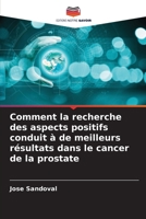 Comment la recherche des aspects positifs conduit à de meilleurs résultats dans le cancer de la prostate (French Edition) 6209955614 Book Cover