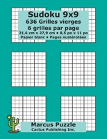 Sudoku 9x9 - 636 Grilles vierges: 6 grilles par page; 21,6 cm x 27,9 cm; 8,5 po x 11 po; papier blanc; num�ros de page; Number Place; Su Doku; Nanpure; 9 x 9 mod�les de puzzles 1689565845 Book Cover