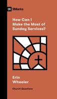 How Can I Make the Most of Sunday Services? 1433591502 Book Cover