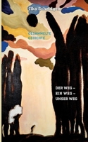 Der Weg - Ein Weg - Unser Weg: Gesammelte Gedichte (German Edition) 3769324218 Book Cover