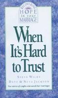 When It's Hard to Trust (Recovering Hope Your Marriage) 084237955X Book Cover