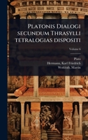 Platonis Dialogi secundum Thrasylli tetralogias dispositi (Ancient Greek Edition) 102451210X Book Cover