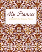 My Planner: Undated weekly colouring planner B0851LXLFW Book Cover