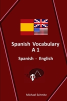 Spanish Vocabulary A1: Spanish - English B0GNZL7Y41 Book Cover