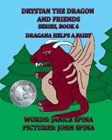 Drystan the Dragon and Friends Series, Book 6: Dragana Helps a Fairy 1736167340 Book Cover
