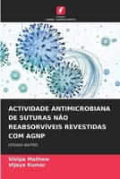 Actividade Antimicrobiana de Suturas Não Reabsorvíveis Revestidas Com Agnp (Portuguese Edition) 6207628780 Book Cover