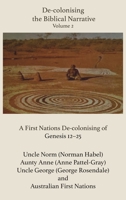 De-Colonising the Biblical Narrative, Volume 2: A First Nations De-Colonising of Genesis 12-25 1923006010 Book Cover