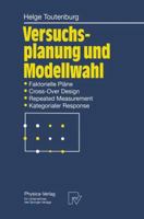 Versuchsplanung Und Modellwahl: Statistische Planung Und Auswertung Von Experimenten Mit Stetigem Oder Kategorialem Response 3642634230 Book Cover