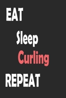 Eat Sleep Curling Repeat: Sports Notebook Gift: Lined Notebook / Journal Gift 1677403519 Book Cover