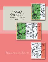 Piano songs 2: Canzoni italiane Vol. 2 1542425239 Book Cover