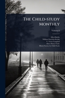 The Child-study Monthly 1024853500 Book Cover