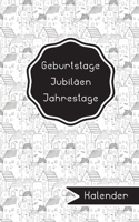 Geburtstage Jubil�en Jahrestage: Ewiger Geburtstagskalender mit neutralen Monats- und Wochen�bersichten f�r mehr Gelassenheit - 365 Tage Kalender 1708462937 Book Cover