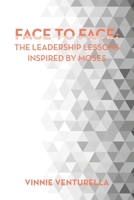 Face to Face: the Leadership Lessons Inspired by Moses 1665579455 Book Cover