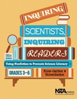 Inquiring Scientists, Inquiring Readers: Using Nonfiction to Promote Science Literacy, Grades 3–5 1936959542 Book Cover