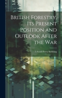 British Forestry, its Present Position and Outlook After the War 102219593X Book Cover