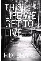 This Life We Get to Live 1364267888 Book Cover