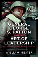 General George S. Patton and the Art of Leadership: One of America's Greatest Ever Generals 1036120902 Book Cover