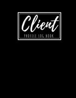 Client Profile Log Book: Client Data Organizer Log Book with A - Z Alphabetical Tabs, Record Profile And Appointment For Hairstylists, Makeup artists, barbers, Personal Trainer And More, Black Simple  B083XT1KNW Book Cover