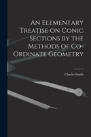 An Elementary Treatise on Conic Sections by the Methods of Co-ordinate Geometry 1016547048 Book Cover