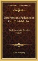 Osterbottens Pedagogier Och Trivialskolor: Skolhistoriska Studier (1895) 1168062101 Book Cover