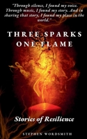 Three Sparks, One Flame.: Stories of Resilience. B0FF1DPXBJ Book Cover
