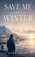 Save Me In Winter B0H34GQXVD Book Cover