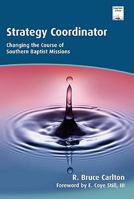 Strategy Coordinator: Changing the Course of Southern Baptist Missions 1610974360 Book Cover