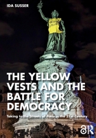 The Yellow Vests and the Battle for Democracy: Taking to the Streets of Paris in the 21st Century 1032877936 Book Cover