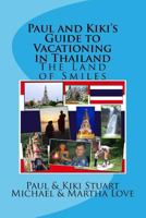 Paul and Kiki's Guide to Vacationing in Thailand: The Land of Smiles 1533564922 Book Cover