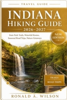 Indiana Hiking Guide 2026–2027: State Park Trails, Waterfall Routes, Seasonal Road Trips, Nature Getaways B0H1VM7DBG Book Cover