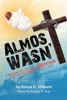 Almost Wasn't - A Memoir of My Abortion and How God Used Me 1465348298 Book Cover