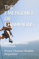 THE EMERGENCE OF CHAMPIONS: Unveiling Your Hidden Potentials B0C7J399GQ Book Cover