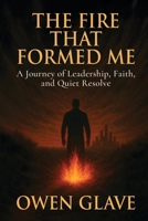 The Fire That Formed Me B0F978TXXJ Book Cover