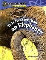 Is It Heavier Than an Elephant? 0756984386 Book Cover