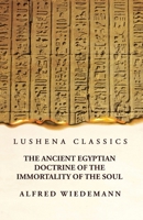 The Ancient Egyptian Doctrine of the Immortality of the Soul B0CD9XWW8F Book Cover