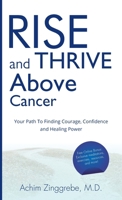 Rise and Thrive Above Cancer 3982611148 Book Cover