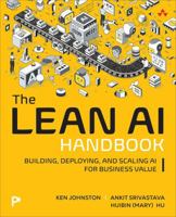 The Lean AI Handbook: Building, Deploying, and Scaling AI for Business Value 0135582989 Book Cover