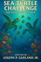 Sea Turtle Challenge The Legacy of the Deep Book 6 in the Sea Turtle Challenge Series B0GF1SXS4L Book Cover