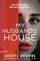 My Husband's House: A gripping and absolutely addictive psychological thriller with a heart-pounding twist 183790443X Book Cover